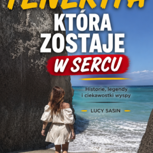 TENERYFA, KTÓRA ZOSTAJE W SERCU